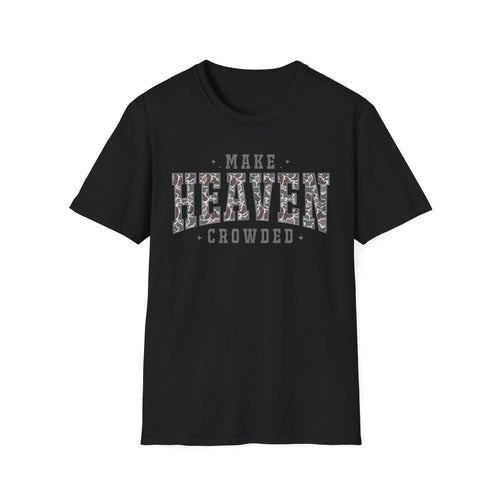 Make Heaven Crowded T-Shirt — Christian Faith Inspirational Graphic Tee